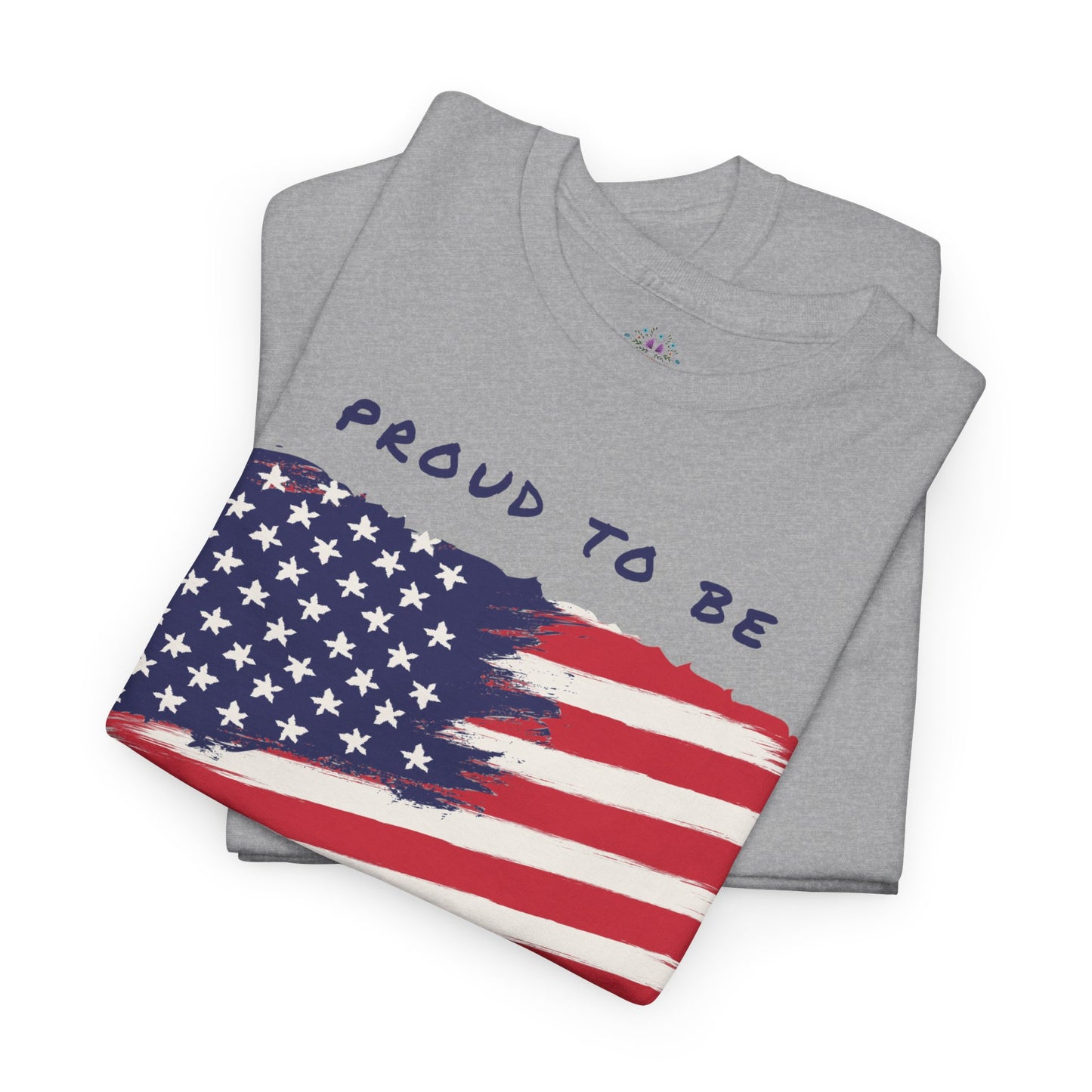 Proud to be American T-Shirt - USA Patriotic Tee USA, Flag Independence Day 4thOfJuly