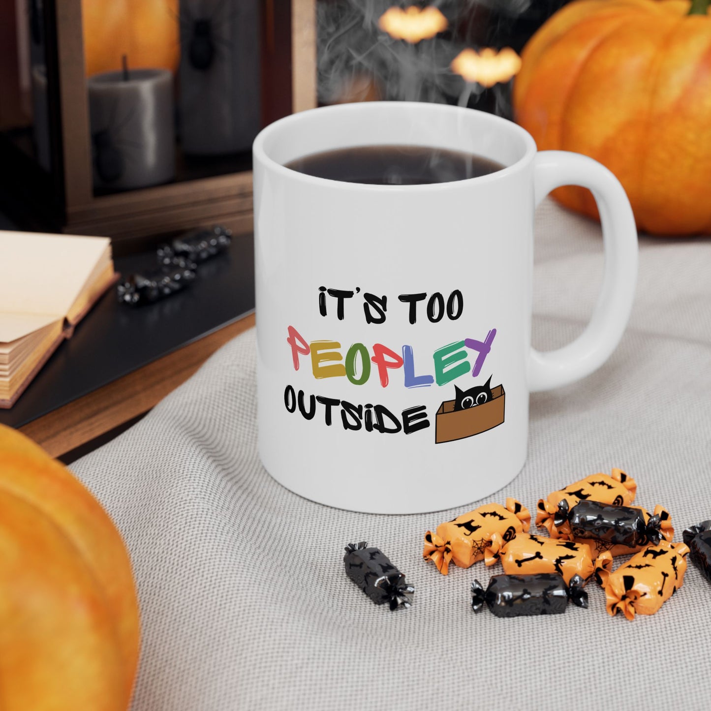 Its too Peopley Outside- Introvert Gift, Dont Like People Mug, Sence of Humor Mug, Birthday Gift for Friend, Novelty Funny Mug, Cat Mom Mug