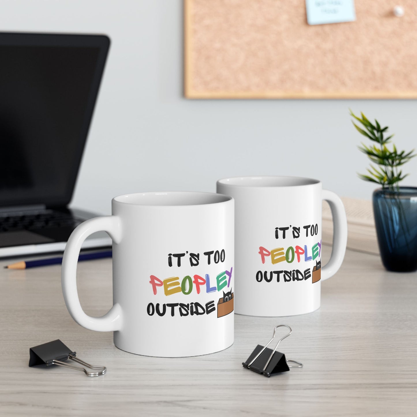 Its too Peopley Outside- Introvert Gift, Dont Like People Mug, Sence of Humor Mug, Birthday Gift for Friend, Novelty Funny Mug, Cat Mom Mug
