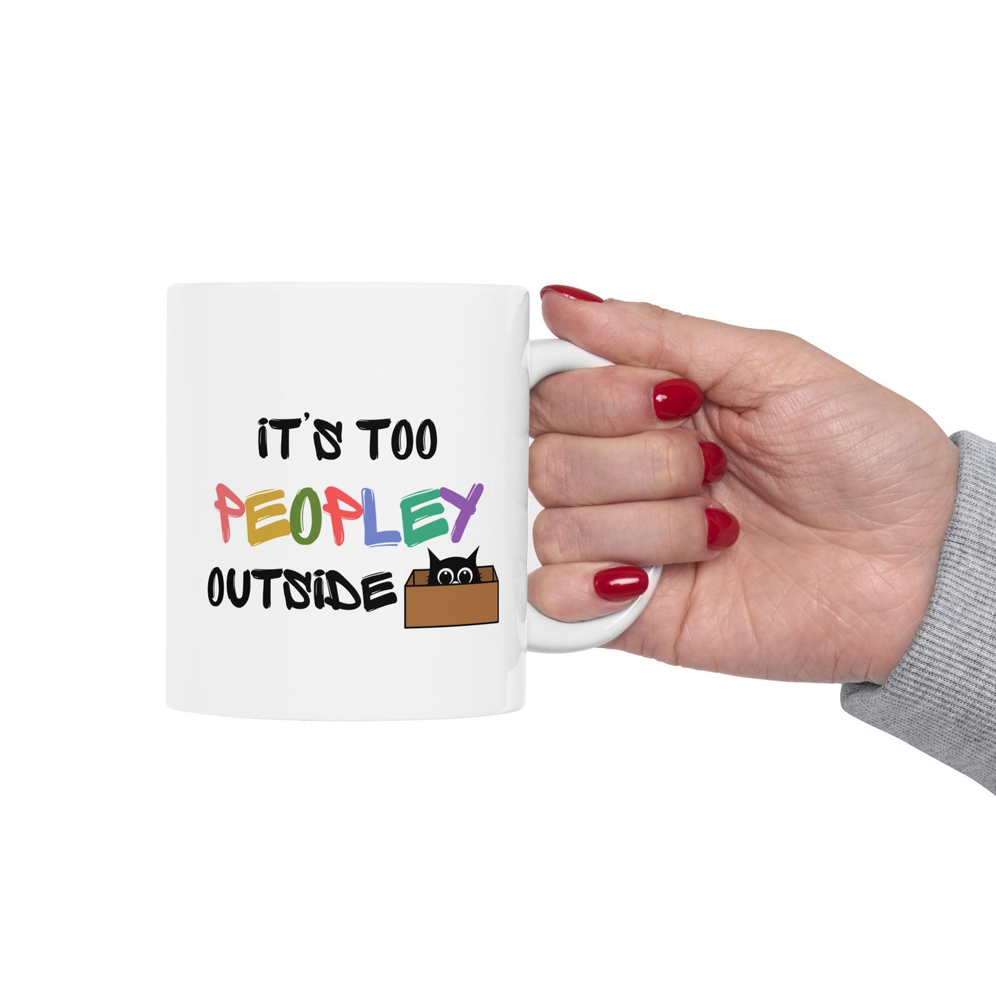 Its too Peopley Outside- Introvert Gift, Dont Like People Mug, Sence of Humor Mug, Birthday Gift for Friend, Novelty Funny Mug, Cat Mom Mug
