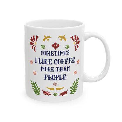 I Like Coffee More Than People Mug -Dont Like People Mug, Sence of Humor , Gift for Coworker, Novelty Funny Sarcastic Mug, Rude Mug for Adults
