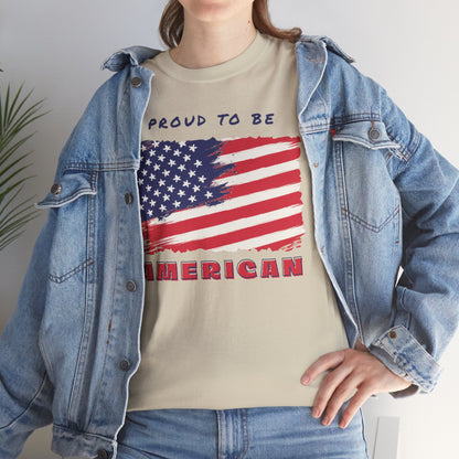 Proud to be American T-Shirt - USA Patriotic Tee USA, Flag Independence Day 4thOfJuly