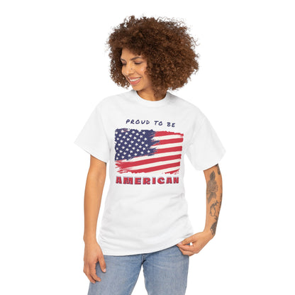 Proud to be American T-Shirt - USA Patriotic Tee USA, Flag Independence Day 4thOfJuly
