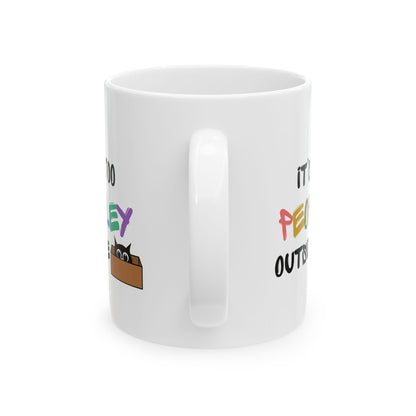 Its too Peopley Outside- Introvert Gift, Dont Like People Mug, Sence of Humor Mug, Birthday Gift for Friend, Novelty Funny Mug, Cat Mom Mug