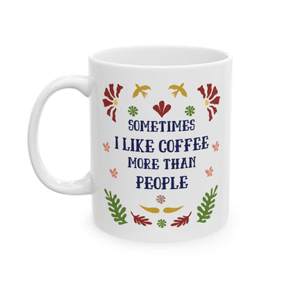 I Like Coffee More Than People Mug -Dont Like People Mug, Sence of Humor , Gift for Coworker, Novelty Funny Sarcastic Mug, Rude Mug for Adults