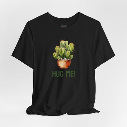 Cactus Tshirt, Succulent Tee, Plant Lover Shirt, Desert Graphic Top, Botanical Print Clothing, Hug me shirt for Friend, Attitude shirt