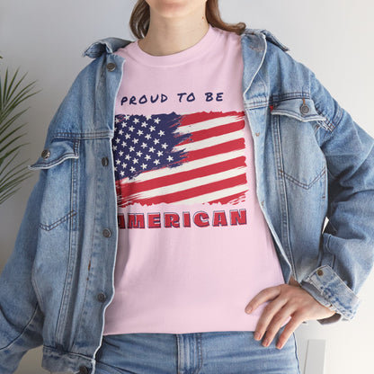 Proud to be American T-Shirt - USA Patriotic Tee USA, Flag Independence Day 4thOfJuly