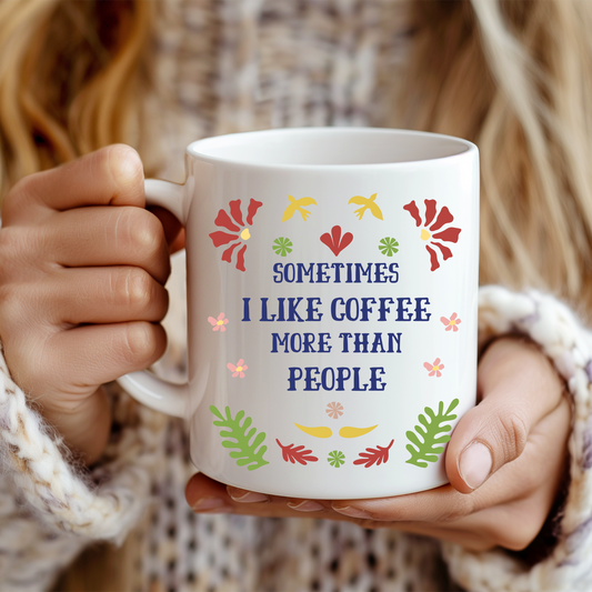 I Like Coffee More Than People Mug -Dont Like People Mug, Sence of Humor , Gift for Coworker, Novelty Funny Sarcastic Mug, Rude Mug for Adults