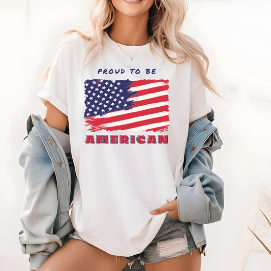 Proud to be American T-Shirt - USA Patriotic Tee USA, Flag Independence Day 4thOfJuly