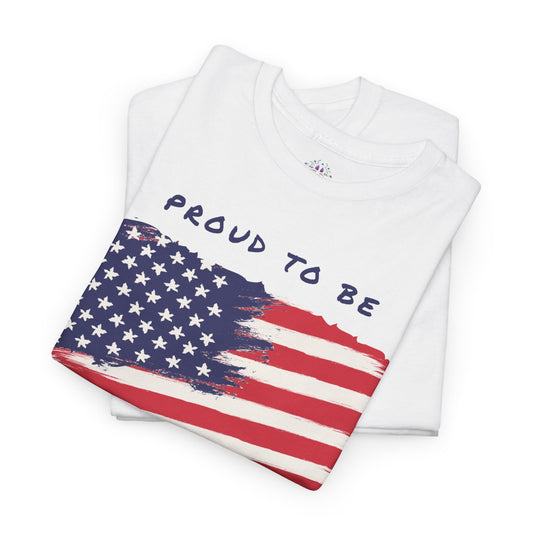 Proud to be American T-Shirt - USA Patriotic Tee USA, Flag Independence Day 4thOfJuly
