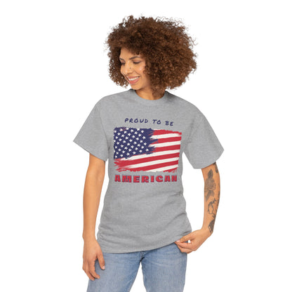 Proud to be American T-Shirt - USA Patriotic Tee USA, Flag Independence Day 4thOfJuly
