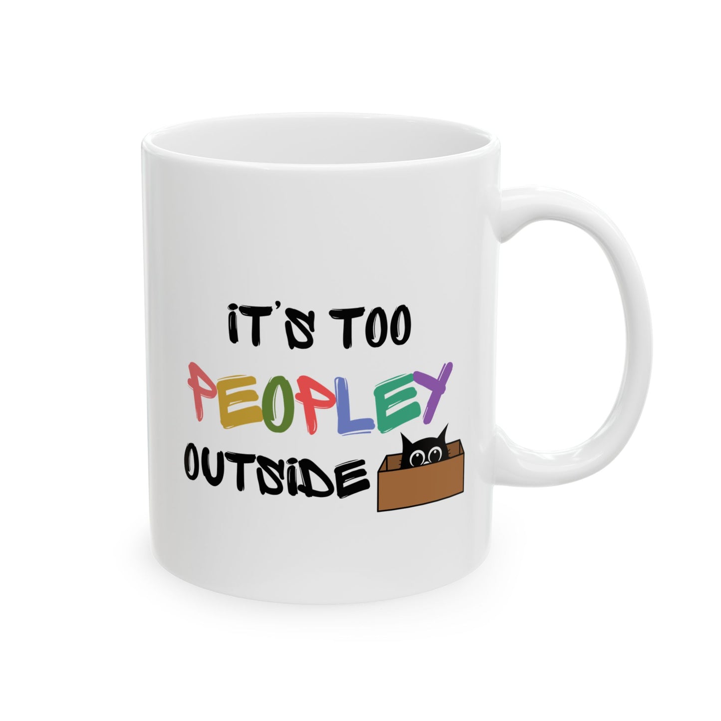 Its too Peopley Outside- Introvert Gift, Dont Like People Mug, Sence of Humor Mug, Birthday Gift for Friend, Novelty Funny Mug, Cat Mom Mug